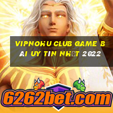 Vipnohu Club Game Bài Uy Tín Nhất 2022