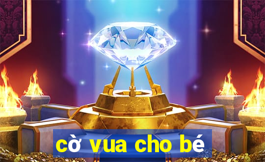 cờ vua cho bé