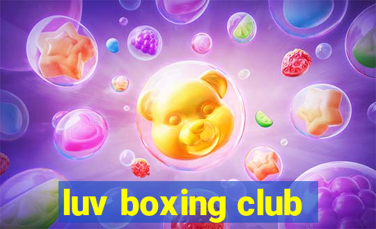 luv boxing club