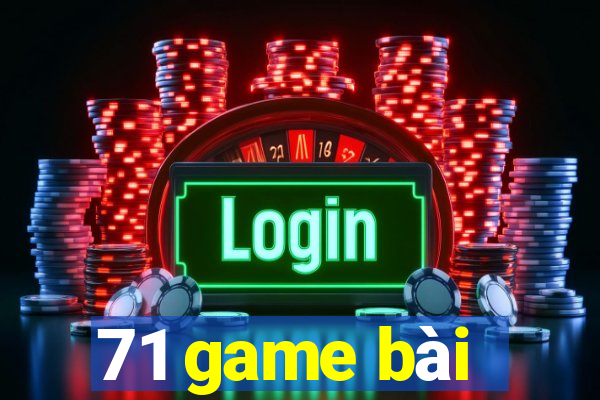 71 game bài