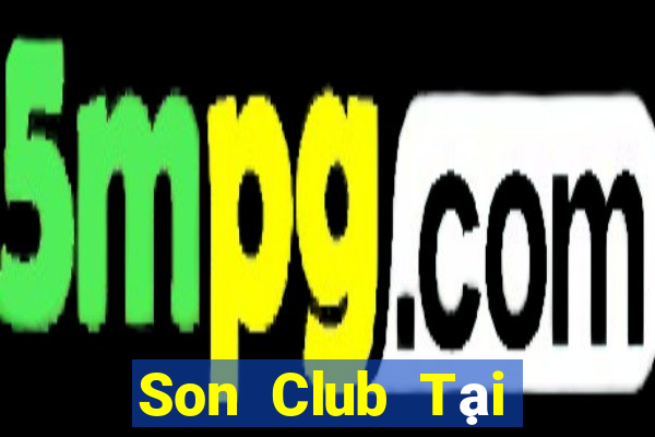 Son Club Tại Game Bài Đổi Thưởng Sinh Tử