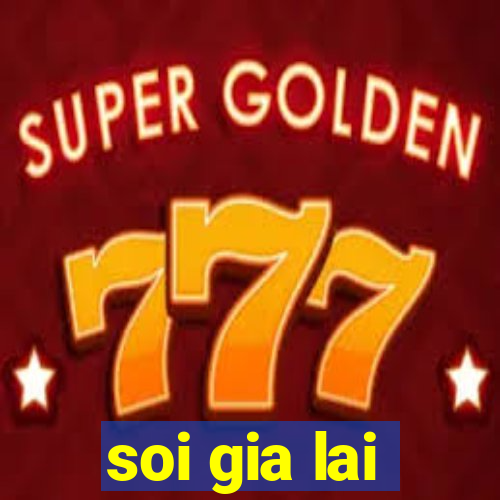 soi gia lai