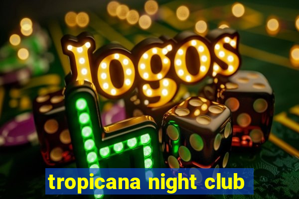 tropicana night club