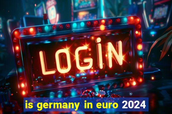 is germany in euro 2024