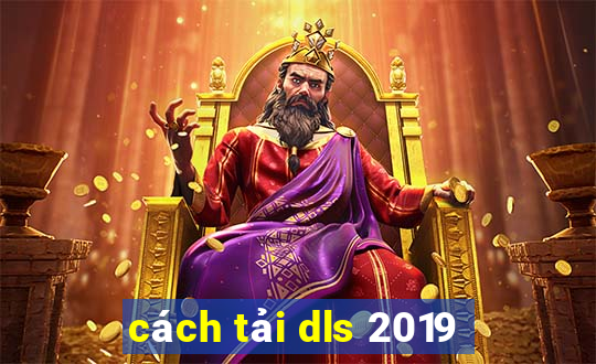 cách tải dls 2019