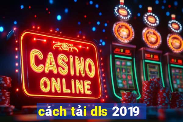 cách tải dls 2019