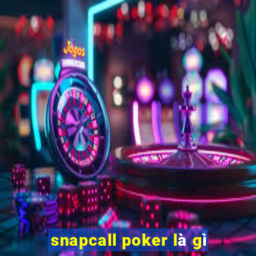 snapcall poker là gì