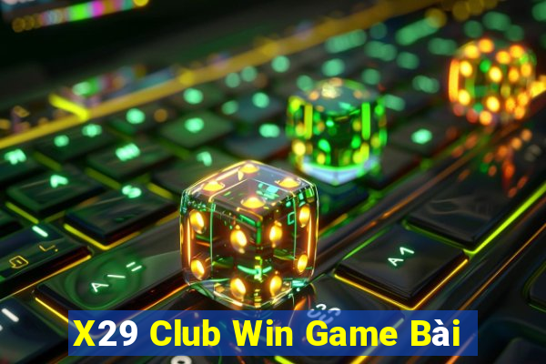 X29 Club Win Game Bài