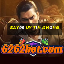 Bay99 Uy Tín Không