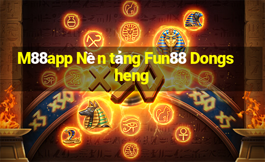 M88app Nền tảng Fun88 Dongsheng