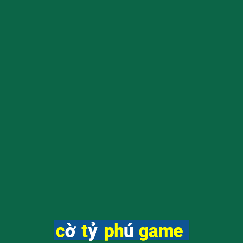 cờ tỷ phú game