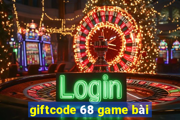 giftcode 68 game bài