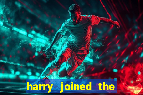 harry joined the club when he