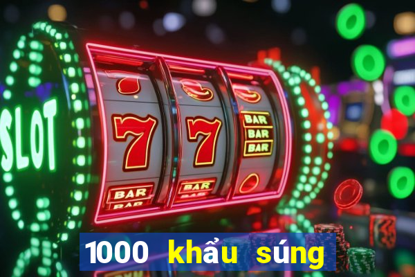 1000 khẩu súng bắn cá cổ điển