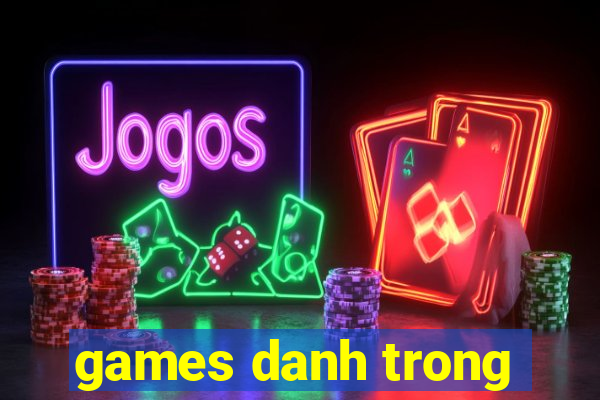 games danh trong