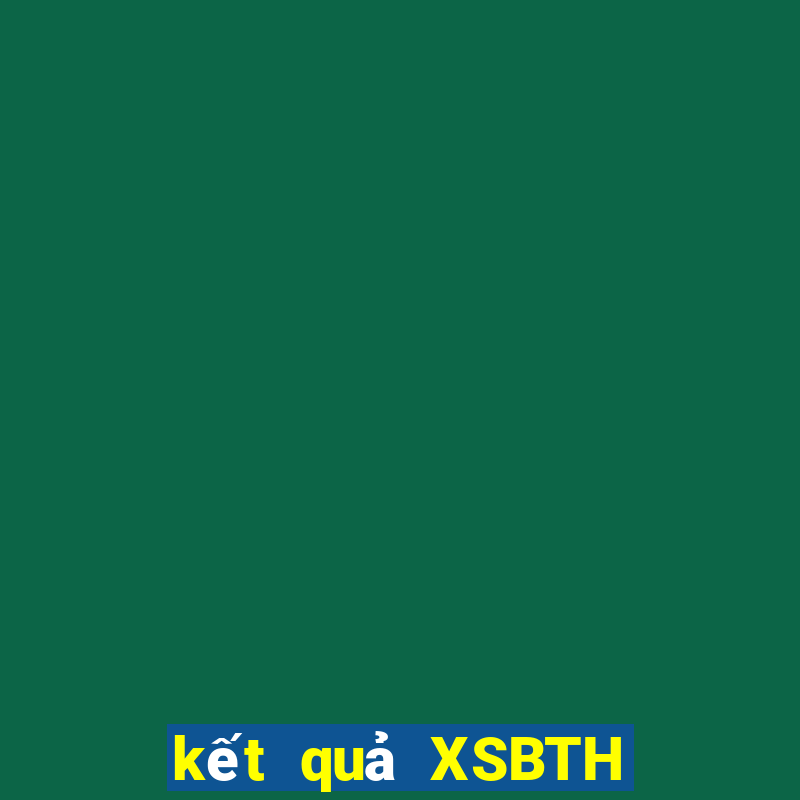 kết quả XSBTH ngày 27