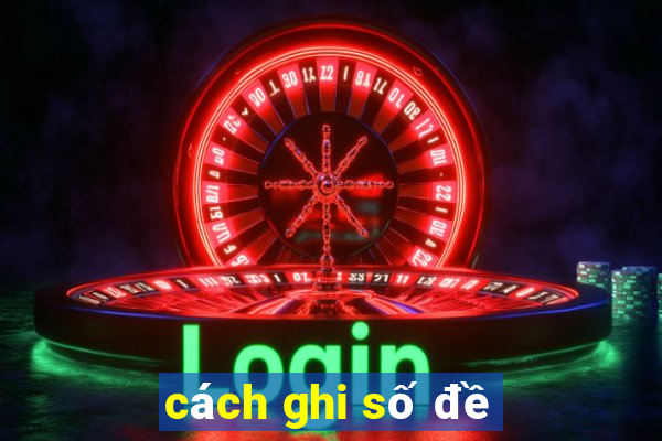 cách ghi số đề