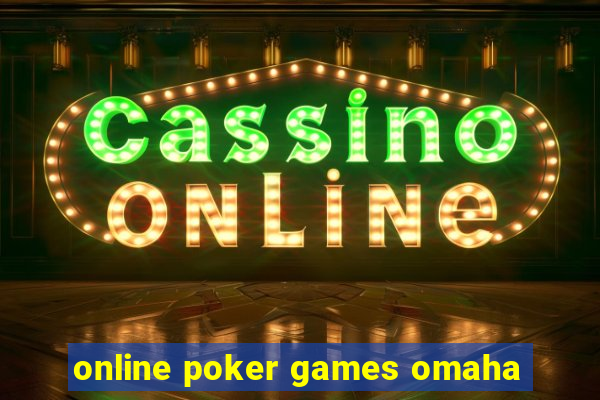 online poker games omaha