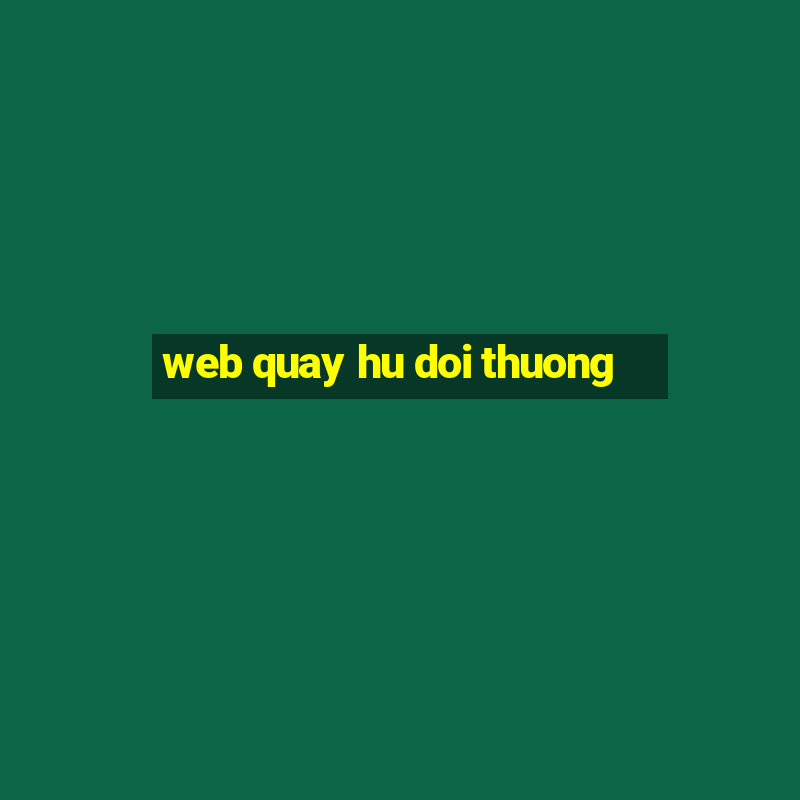 web quay hu doi thuong