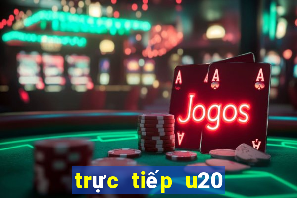 trực tiếp u20 châu á