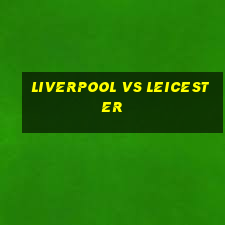 liverpool vs leicester