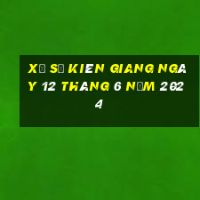 xổ số kiên giang ngày 12 tháng 6 năm 2024