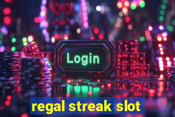 regal streak slot