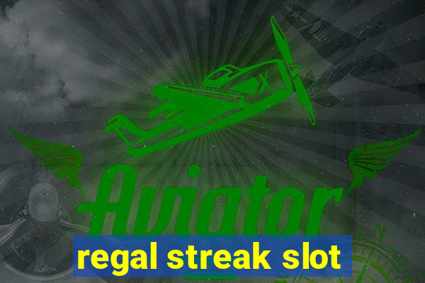 regal streak slot