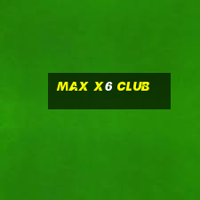 max x6 club