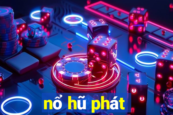 nổ hũ phát