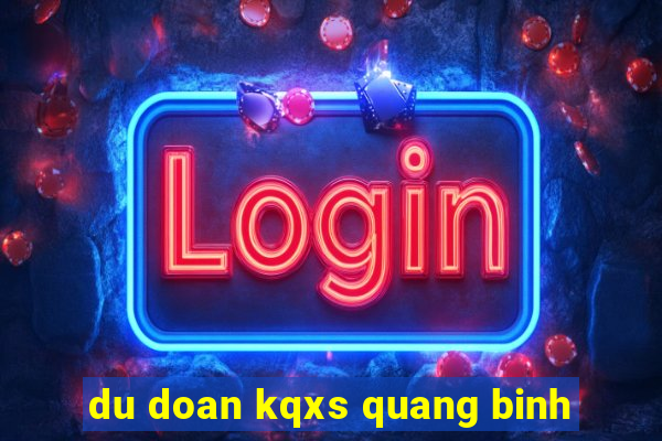 du doan kqxs quang binh