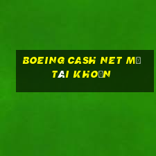 Boeing Cash Net mở tài khoản