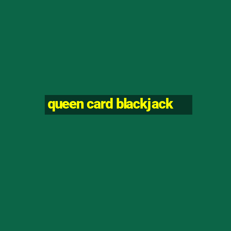 queen card blackjack