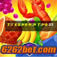 Tải xuống nền tảng 33