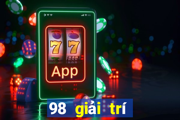 98 giải trí phiên bản mới nhất