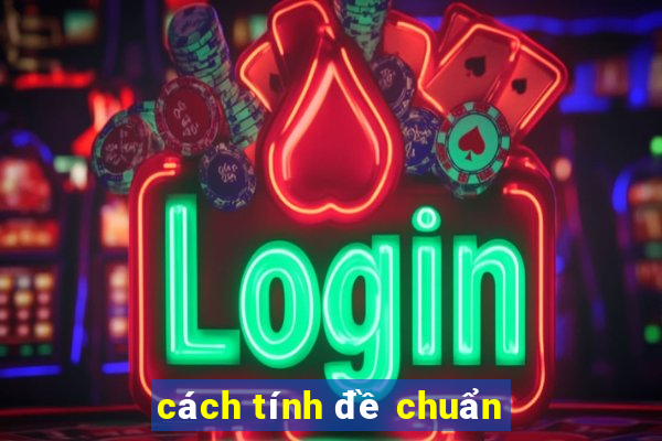 cách tính đề chuẩn