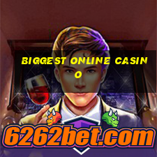 biggest online casino