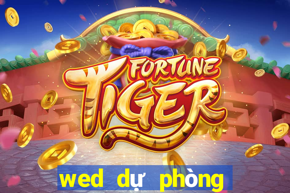 wed dự phòng của bet9