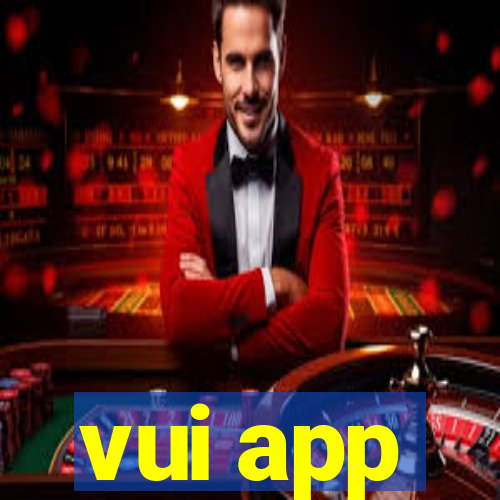 vui app