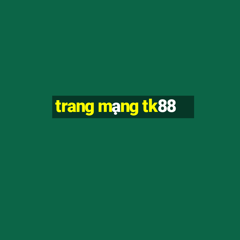 trang mạng tk88