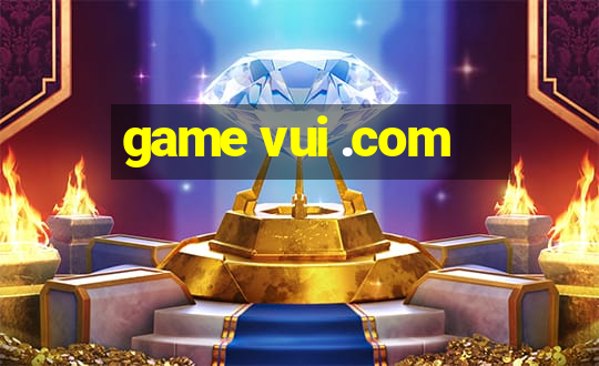 game vui .com