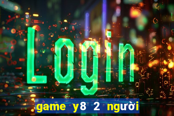 game y8 2 người đánh nhau