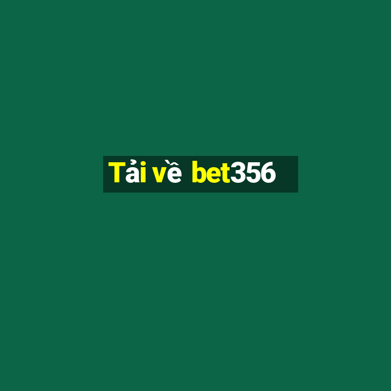 Tải về bet356