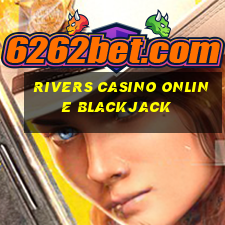 rivers casino online blackjack