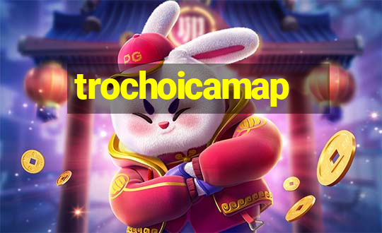 trochoicamap