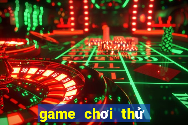 game chơi thử miễn phí