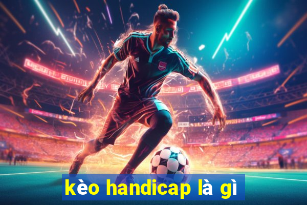 kèo handicap là gì