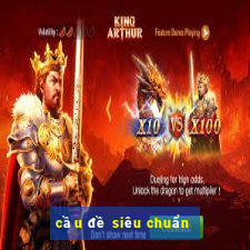 cầu đề siêu chuẩn