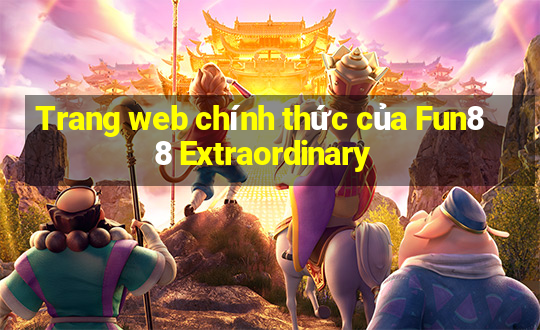 Trang web chính thức của Fun88 Extraordinary