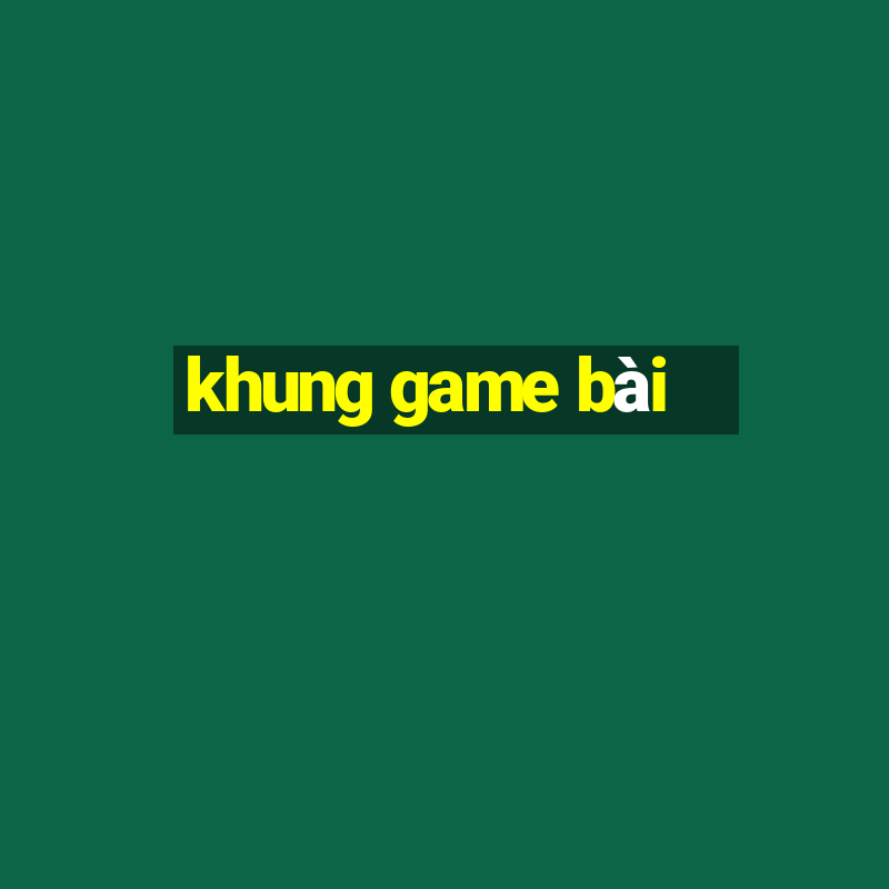 khung game bài